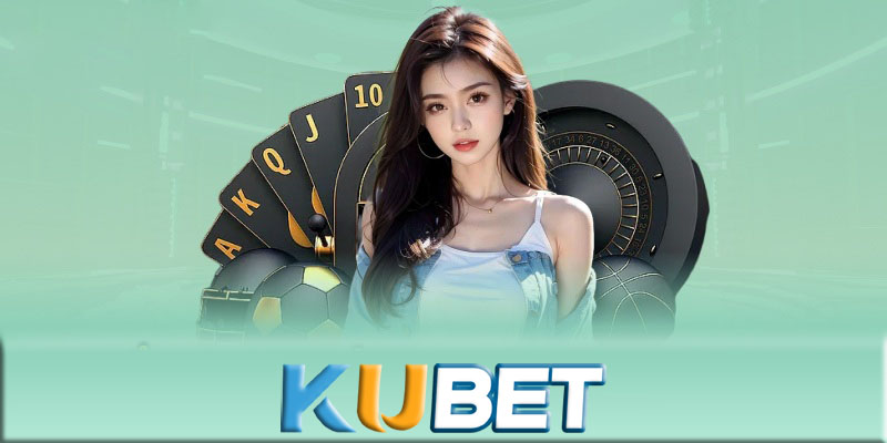 Kubet - Top 10 nhà cái uy tín và xanh chín nhất trị trường